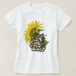 Stop en ruik de zonnebloemen t-shirt