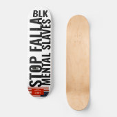 STOP FELLA MENTAL SLAVES Skateboard (Voorkant)