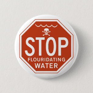 STOP FLUORIDENDE WATER -fluoride/activisme/protest Ronde Button 5,7 Cm