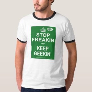 Stop Freakin en houd Geekin T-Shirt