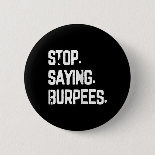 Stop Gezegde Burpees Exercise Bodybuilding Gag Jok Ronde Button 5,7 Cm (Voorkant)