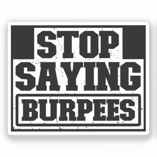 Stop Gezegde Burpees Workout Gear Stop Cool Fitnes Sticker (Voorkant)