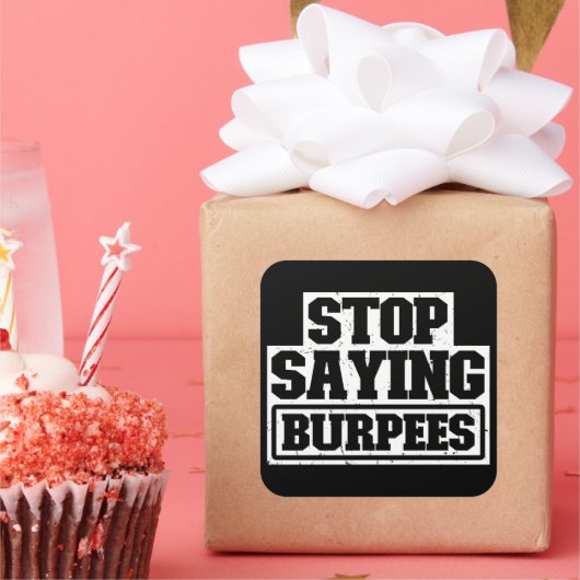 Stop Gezegde Burpees Workout Gear Stop Cool Fitnes Vierkante Sticker (Feest)