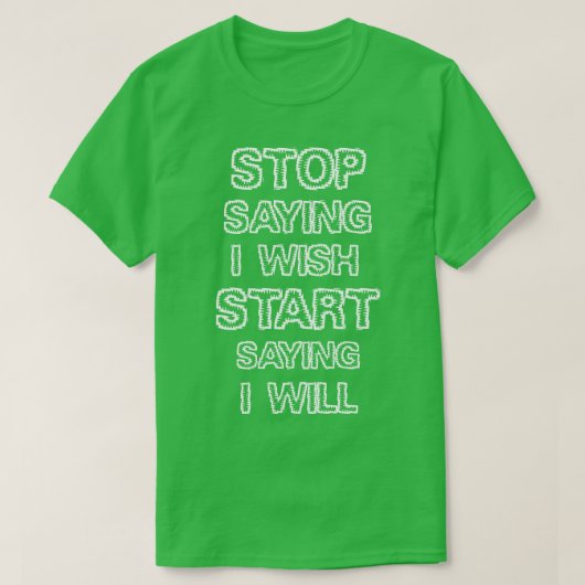Stop gezegde dat ik wens t-shirt (Design voorkant)