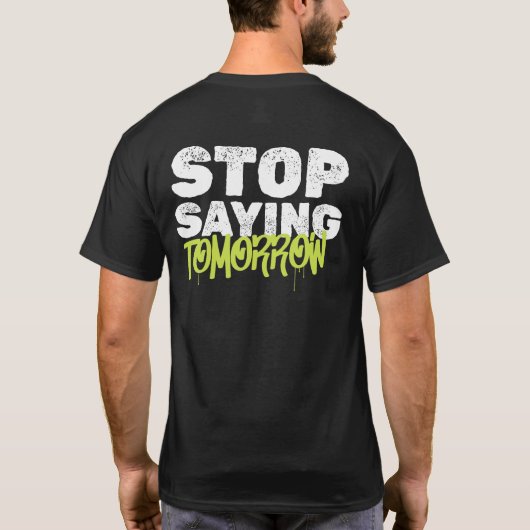 "Stop Gezegde Tomorrow" Motivatie Streetwear T-shirt (Achterkant)