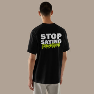 "Stop Gezegde Tomorrow" Motivatie Streetwear T-shirt