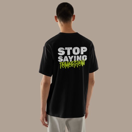 "Stop Gezegde Tomorrow" Motivatie Streetwear T-shirt