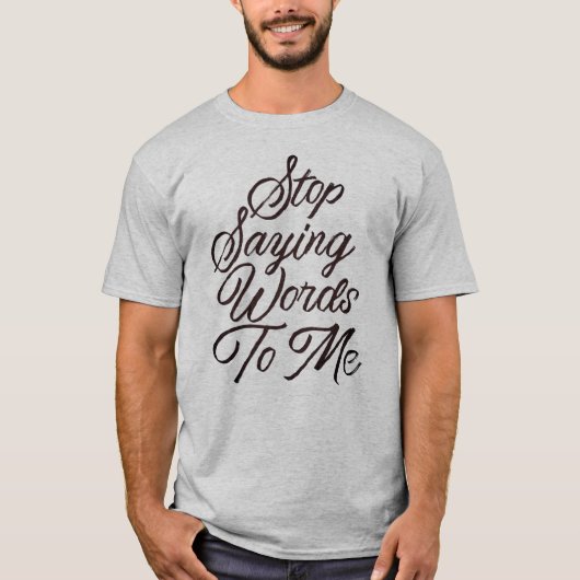 Stop Gezegde woorden tegen mij T-shirt (Voorkant)