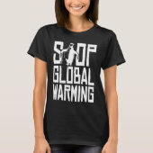 Stop Global Warming Spread Awareness Climate Globa T-shirt (Voorkant)
