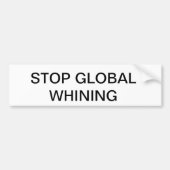 STOP GLOBAL WHINING BUMPERSTICKER (Voorkant)