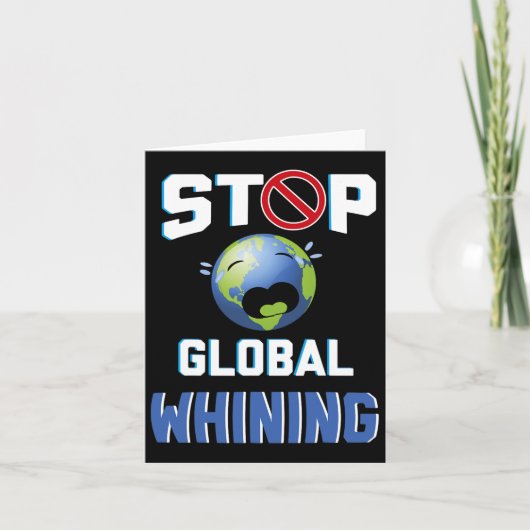 Stop Glol Zeuren Funny Sarcastische Earth Day Cita Kaart (Voorkant)