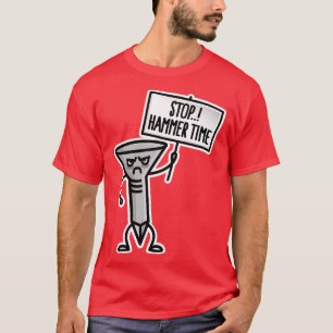 Stop Hammer tijd timmerman schoenmaker stoffeerder T-shirt