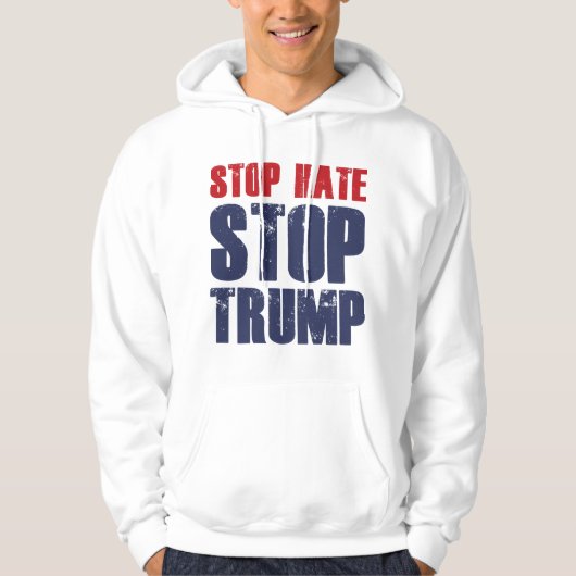 Stop Hate Stop Trump Hoodie (Voorkant)