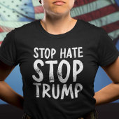 Stop Hate Stop Trump T-shirt