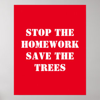 Stop het huiswerk sparen de bomen poster
