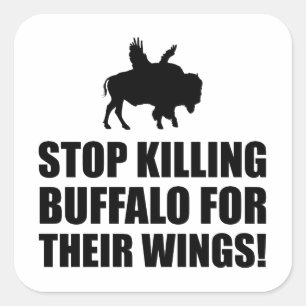 Stop het Killing Buffalo voor Wings Vierkante Sticker