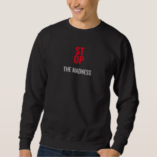Stop het Madness Quote Black Sweatshirt