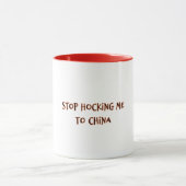 Stop Hocking Me To China Mok (Midden)