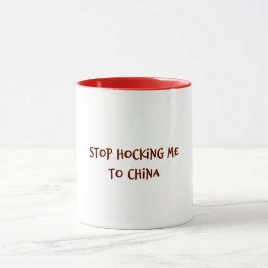 Stop Hocking Me To China Mok (Midden)
