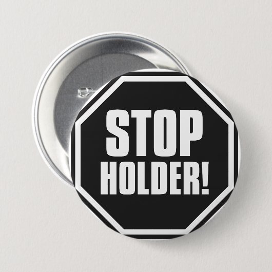 Stop Holder! Ronde Button 7,6 Cm (Voorkant /achterkant)