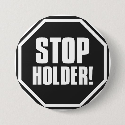 Stop Holder! Ronde Button 7,6 Cm (Voorkant)