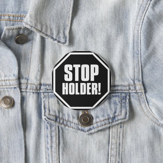 Stop Holder! Ronde Button 7,6 Cm (In situ)