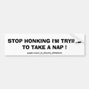 STOP HONKER IK PROBEER EEN NAP TE NEMEN! BUMPERSTICKER