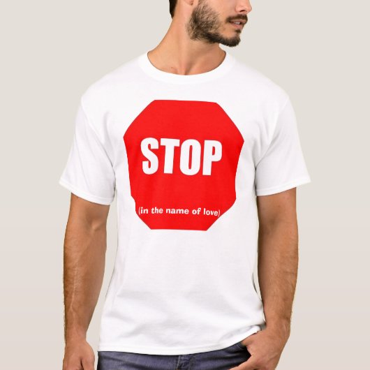 Stop in de naam van de liefde t-shirt (Voorkant)