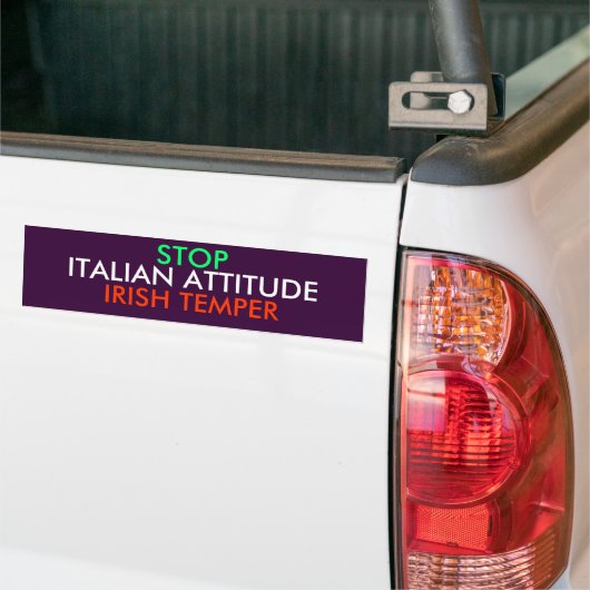 STOP, IRISH TEMPER, ITALIAANSE ATTITUDE BUMPERSTICKER (Op Truck)