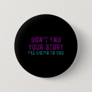 Stop je verhaal niet, ik zal naar je luisteren. ronde button 5,7 cm