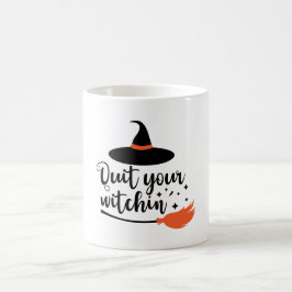 Stop je Witchin'Funny Halloween Quote' Koffiemok