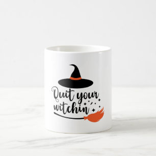 Stop je Witchin'Funny Halloween Quote' Koffiemok