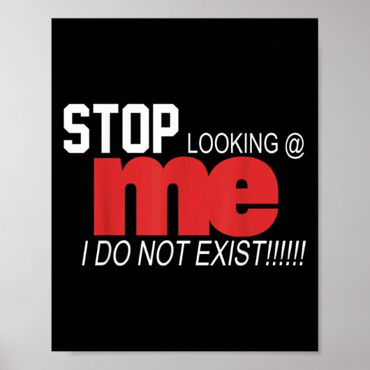 Stop Looking Me I Do Not Exist Funny Saying Women' Poster (Voorkant)