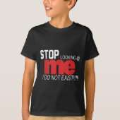 Stop Looking Me I Do Not Exist Funny Saying Women' T-shirt (Voorkant)