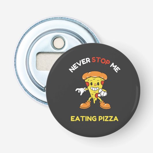 Stop me nooit met pizza eten button flesopener (Voorkant)