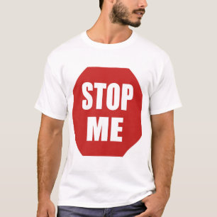 Stop me t-shirt
