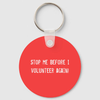 Stop me voor ik weer vrijwilligerswerk doe. Button Sleutelhanger