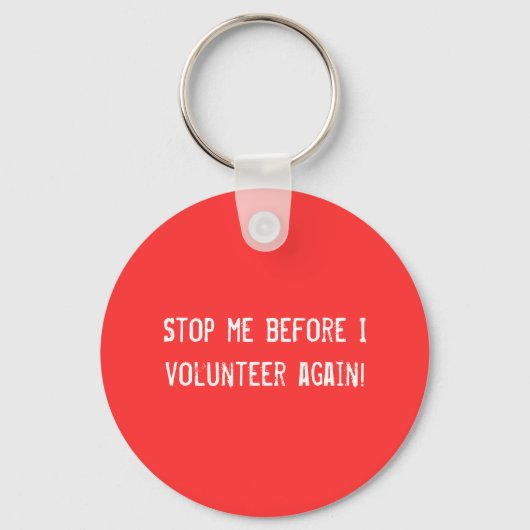 Stop me voor ik weer vrijwilligerswerk doe. Button Sleutelhanger (Voorkant)
