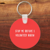 Stop me voor ik weer vrijwilligerswerk doe. Button Sleutelhanger (Voorkant)