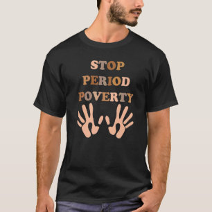 Stop Menstruatiearmoede Mensen Zeggen Geen Elend Q T-shirt