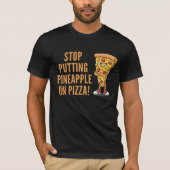 Stop met ananas op pizza Grappig Voedsel Debat T-shirt (Voorkant)