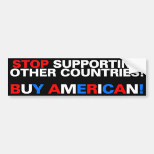 Stop met andere landen te steunen! Koop Amerikaans Bumpersticker