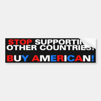 Stop met andere landen te steunen! Koop Amerikaans Bumpersticker