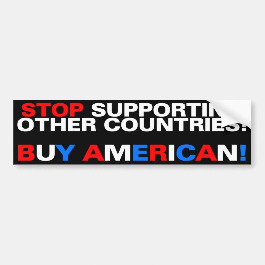 Stop met andere landen te steunen! Koop Amerikaans Bumpersticker (Voorkant)