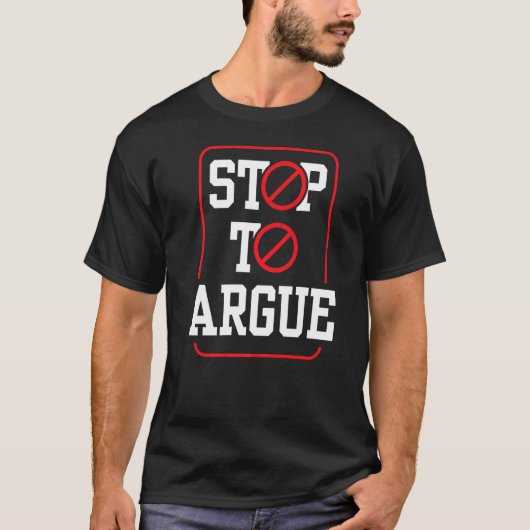 Stop met Argue Lawyer Sarcastic Arguing Gezegden T-shirt (Voorkant)