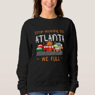 Stop met Atlanta We Full Georgia Humor Ga Trui
