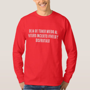 STOP MET BANG ZIJN VOOR DE ONZEKERE TOEKOMST LEEF T-SHIRT