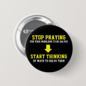 Stop met bidden Begin denken Ronde Button 5,7 Cm (Voorkant /achterkant)