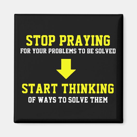 Stop met bidden en begin met denken magneet (Voorkant)