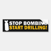 Stop met bombarderen, begin met boren! Bumperstick Bumpersticker (Voorkant)